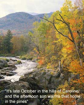 "It's late October in the hills of Caroline/And the afternoon sun warms that home in the pines"
